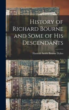 portada History of Richard Bourne and Some of his Descendants (en Inglés)