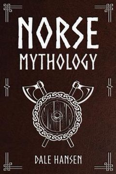 portada Norse Mythology: Tales Of Norse Gods, Heroes, Beliefs, Rituals & The Viking Legacy. (en Inglés)