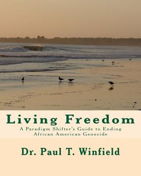 portada Living Freedom: A Paradigm Shifter's Guide to Ending African American Genocide (en Inglés)