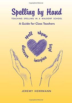 portada Spelling by Hand: Teaching Spelling in a Waldorf School: A Guide for Class Teachers (en Inglés)