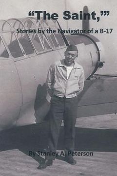 portada "The Saint," Stories by the Navigator of a B-17 (in English)