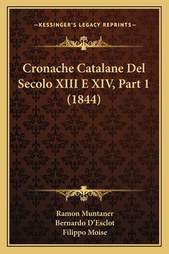 portada Cronache Catalane Del Secolo XIII E XIV, Part 1 (1844) (en Italiano)