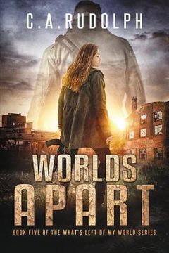 portada Worlds Apart: A Survival Story Yet Untold (Book Five of the What's Left of My World Series) (in English)