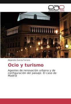 portada Ocio y turismo: Agentes de renovación urbana y de configuración del paisaje. El caso de Madrid