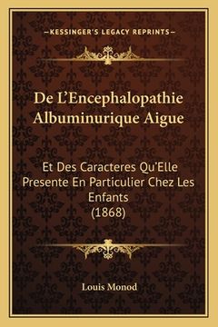 portada De L'Encephalopathie Albuminurique Aigue: Et Des Caracteres Qu'Elle Presente En Particulier Chez Les Enfants (1868) (en Francés)
