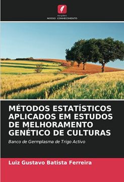 portada Métodos Estatísticos Aplicados em Estudos de Melhoramento Genético de Culturas: Banco de Germplasma de Trigo Activo (in Portuguese)