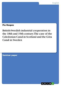 portada Britishswedish Industrial Cooperation in the 18Th and 19Th Century the Case of the Caledonian Canal in Scotland and the gta Canal in Sweden (en Inglés)