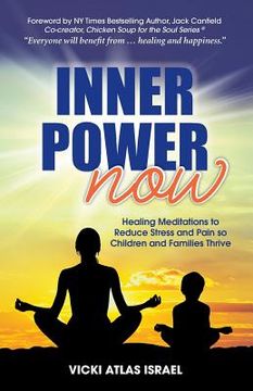 portada Inner Power Now: Healing Meditations to Reduce Stress and Pain so Children and Families Thrive (en Inglés)