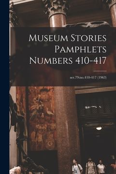 portada Museum Stories Pamphlets Numbers 410-417; ser.79: no.410-417 (1963) (en Inglés)