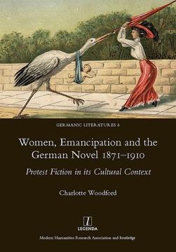 portada Women, Emancipation and the German Novel 1871-1910: Protest Fiction in Its Cultural Context (en Inglés)