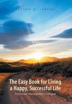 portada The Easy Book for Living a Happy, Successful Life: The Power Management Concept