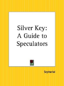 portada silver key: a guide to speculators (en Inglés)