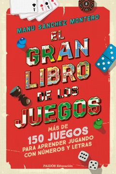 portada El Gran Libro de los Juegos: Más de 150 Juegos Para Aprender Jugando con Números y Letras