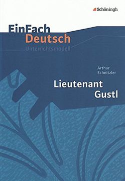 portada Einfach Deutsch Unterrichtsmodelle: Arthur Schnitzler: Lieutenant Gustl: Gymnasiale Oberstufe (en Alemán)