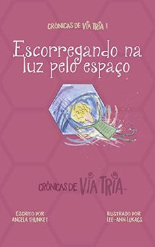 portada Crônicas de via Tria 1: Escorregando na luz Pelo Espaço (1) (en Portugués)