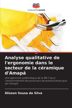 portada Analyse qualitative de l'ergonomie dans le secteur de la céramique d'Amapá (en Francés)