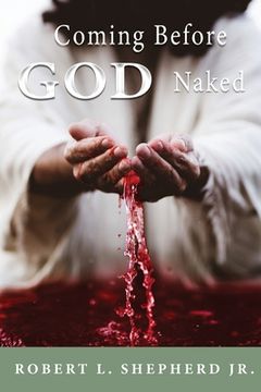 portada Coming Before God Naked But Covered by the Blood Unashamed 