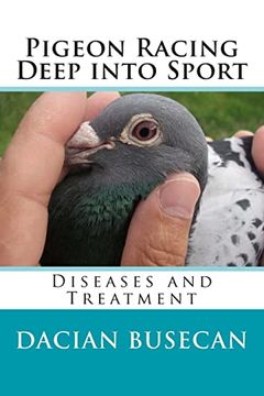 portada Pigeon Racing " Deep Into Sport ": Diseases and Treatment (en Inglés)