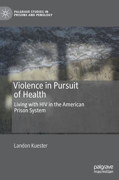 portada Violence in Pursuit of Health: Living with HIV in the American Prison System (in English)