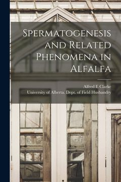 portada Spermatogenesis and Related Phenomena in Alfalfa (en Inglés)