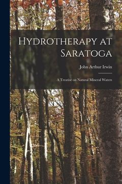 portada Hydrotherapy at Saratoga: a Treatise on Natural Mineral Waters