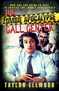 portada The Zombie Apocalypse Call Center: Who are you going to call to survive the zombie apocalypse? (in English)