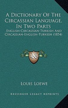 portada a dictionary of the circassian language, in two parts: english-circassian-turkish and circassian-english-turkish (1854) (en Inglés)