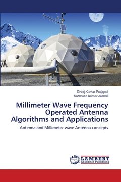 portada Millimeter Wave Frequency Operated Antenna Algorithms and Applications (in English)