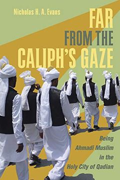 portada Far From the Caliph's Gaze: Being Ahmadi Muslim in the Holy City of Qadian (in English)