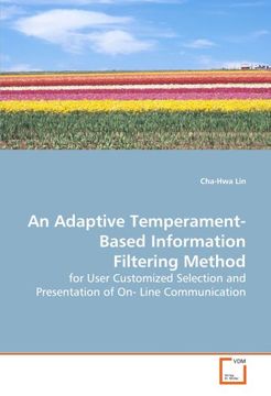 portada An Adaptive Temperament-Based Information Filtering Method: for User Customized Selection and Presentation of On- Line Communication