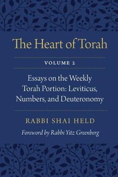 portada The Heart of Torah, Volume 2: Essays on the Weekly Torah Portion: Leviticus, Numbers, and Deuteronomy (en Inglés)