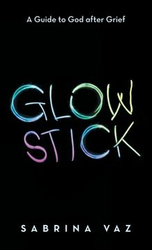 portada Glowstick: A Guide to God After Grief