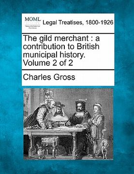 portada the gild merchant: a contribution to british municipal history. volume 2 of 2