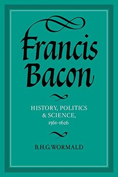 portada Francis Bacon: Wormald: History, Politics and Science, 1561-1626 (en Inglés)