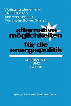 portada Alternative Möglichkeiten Für Die Energiepolitik: Argumente Und Kritik (en Alemán)