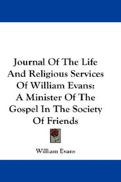portada journal of the life and religious services of william evans: a minister of the gospel in the society of friends (en Inglés)