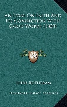 portada an essay on faith and its connection with good works (1808) (en Inglés)