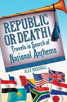portada Republic or Death!: Travels in Search of National Anthems