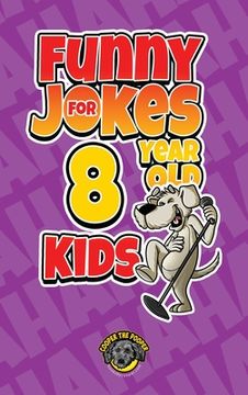 portada Funny Jokes for 8 Year Old Kids: 100+ Crazy Jokes That Will Make You Laugh Out Loud! 