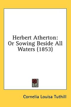 portada herbert atherton: or sowing beside all waters (1853) (en Inglés)