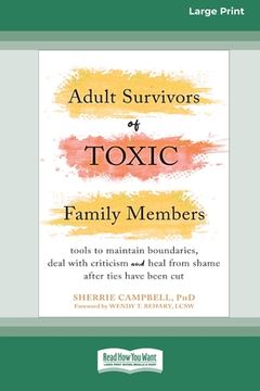 portada Adult Survivors of Toxic Family Members: Tools to Maintain Boundaries, Deal with Criticism, and Heal from Shame After Ties Have Been Cut [Large Print