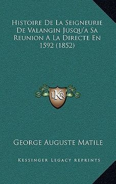 portada Histoire De La Seigneurie De Valangin Jusqu'a Sa Reunion A La Directe En 1592 (1852) (en Francés)