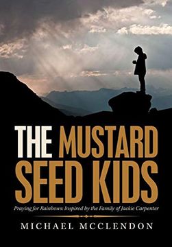 portada The Mustard Seed Kids: Praying for Rainbows: Inspired by the Family of Jackie Carpenter