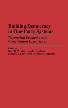portada Building Democracy in One-Party Systems: Theoretical Problems and Cross-Nation Experiences (en Inglés)