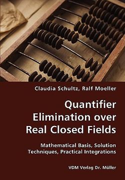 portada quantifier elimination over real closed fields- mathematical basis, solution techniques, practical integrations (en Inglés)