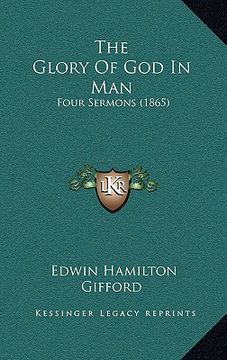 portada the glory of god in man: four sermons (1865) (en Inglés)