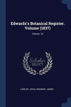 portada Edwards's Botanical Register. Volume (1837); Volume 23 (en Inglés)