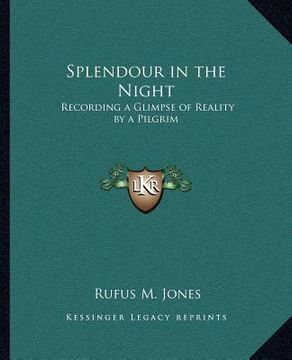 portada splendour in the night: recording a glimpse of reality by a pilgrim
