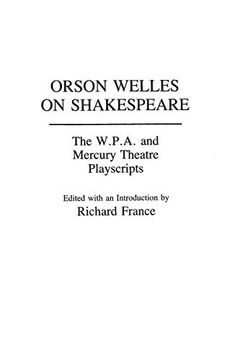 portada Orson Welles on Shakespeare: The W. P. A. And Mercury Theatre Playscripts (Contributions in Drama & Theatre Studies) (en Inglés)