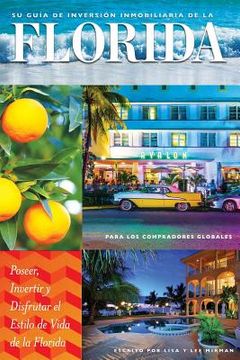 portada Bienes Raíces: Su Guía de Inversión Immobiliaria en la Florida Para los Compradores Globales: Poseer, Invertir y Disfrutar el Estilo de Vida de la Florida